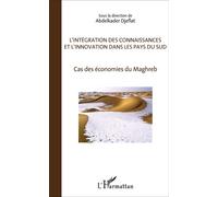L'Intégration des connaissances et l'innovation dans les pays du sud Cas des économies du Maghreb - Abdelkader Djeflat - L'harmattan - broché - Etude