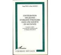 L'intégration des jeunes d'origine étrangère dans une société en mutation L'insertion scolaire, socioculturelle et professionnelle en Belgique Francophone - Altay Manço - L'harmattan - broché - Livre