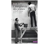 L'intégration Des Jeunes - Un Modèle Français (Xviiie-Xxie Siècle)