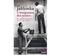 L'Intégration des jeunes XVIIIème-XXIème siècle - Ivan Jablonka - Points - Poche - Etude