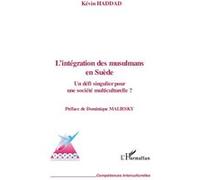 L'intégration des musulmans en Suède Un défi singulier pour une société multiculturelle ? - Kévin Haddad - L'harmattan - broché - Etude