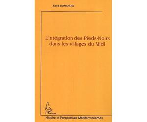 L'intégration des Pieds-Noirs dans les villages du Midi - René Domergue - L'harmattan - broché - Essai