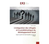 L'intégration des réfugiés et la problématique du développement local - Todjiro Hubert - Universitaires Europeennes - broché - Livre