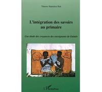 L'intégration des savoirs au primaire Une étude des croyances des enseignements de Guinée - Thierno Hamidou Bah - L'harmattan - broché - Essai