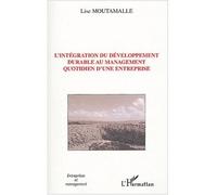L'intégration du développement durable au management quotidien d'une entreprise - Lise Moutamalle - L'harmattan - broché - Etude