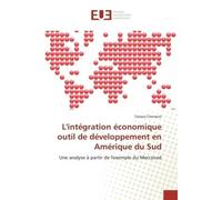 L'intégration économique outil de développement en Amérique du Sud Une analyse à partir de l'exemple du Mercosud - Tamara Chomont - Universitaires Europeennes - broché - Essai