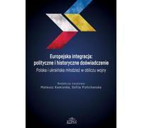 L'intégration européenne : expérience politique et historique. La jeunesse polonaise et ukrainienne face à - (Akademische Lehrbücher, Politikwissenschaft auf Polnisch)