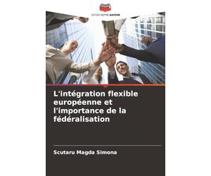 L'intégration flexible européenne et l'importance de la fédéralisation