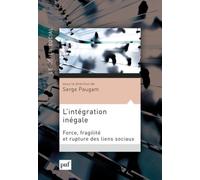 L'intégration Inégale - Force, Fragilité Et Rupture Des Liens Sociaux
