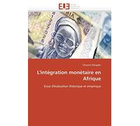 L'intégration monétaire en Afrique: Essai d'évaluation théorique et empirique