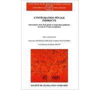 L'intégration pénale indirecte Interactions entre droit pénal et coopération judiciaire au sein de l'union euro - Stefano Manacorda - Societe Legislation Comparee - broché - Etude