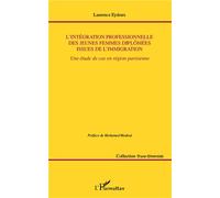 L'intégration professionnelle des jeunes femmes diplômées issues de l'immigration Une étude de cas en région parisienne - Laurence Eydoux - L'harmattan - broché - Etude