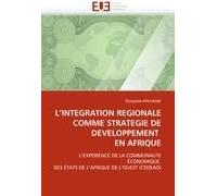 L'intégration Régionale Comme Stratégie De Développement En Afrique