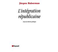 L'intégration républicaine - Essais de théorie politique - Jürgen Habermas - Fayard - Livre