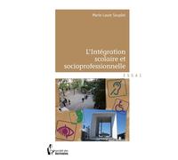 L'Intégration scolaire et socioprofessionnelle - Marie-Laure Souplet - Publibook - relié - Livre