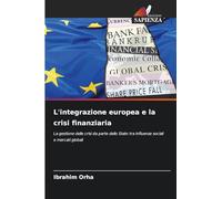 L'integrazione europea e la crisi finanziaria: La gestione delle crisi da parte dello Stato tra influenze sociali e mercati globali