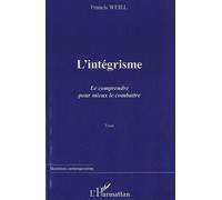 L'intégrisme. Le comprendre pour mieux le combattre Essai - Francis Weill - L'harmattan - broché - Essai