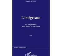 Francis Weill – L'intégrisme – Le comprendre pour mieux le combattre – Broché