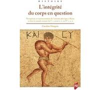 L'intégrité Du Corps En Question - Perceptions Et Représentations De L'atteinte Physique Dans La Rome Antique