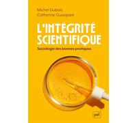 L'intégrité scientifique Sociologie des bonnes pratiques - Michel Dubois - Puf - broché - Essai