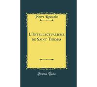 L'Intellectualisme de Saint Thomas (Classic Reprint)