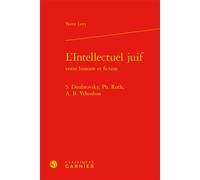 L'Intellectuel juif S. Doubrovsky, Ph. Roth, A. B. Yehoshua - Nurit Levy - Classiques Garnier - relié - Essai