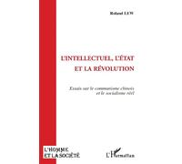 L'intellectuel, l'Etat et la révolution Essai sur le communisme chinois et le socialisme réel - Roland Lew - L'harmattan - broché - Livre