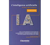 L'intelligence artificielle. 2e édition augmentée De quoi s'agit-il vraiment ? - GDR RADIA - Cepadues - broché - Manuel