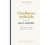 L'Intelligence Artificielle au service des experts-comptables: Outils, prompts et méthodes pour transformer votre cabinet