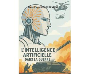 L'intelligence artificielle dans la guerre: Les systèmes d’armes autonomes et autres problèmes.