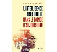 L'intelligence artificielle dans le monde d'aujourd'hui Badr Boussabat (Auteur)