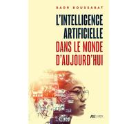 L'intelligence artificielle dans le monde d'aujourd'hui - Badr Boussabat - Luc Pire - broché - Essai