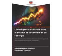 L'intelligence artificielle dans le secteur de l'économie et de l'énergie: Collection d'articles scientifiques d'étudiants et d'enseignants de l'Institut national de l'énergie du Turkménistan