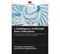 L'intelligence artificielle dans l'éducation: Les perspectives, les défis et les aspects éthiques de l'intelligence artificielle dans l'éducation