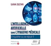 L'intelligence artificielle dans l'imagerie médicale: S'inquiéter ou se réjouir ?