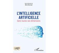 L'intelligence artificielle Dans toutes ses dimensions - Boris Barraud - L'harmattan - broché - Essai