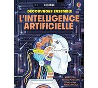 L'intelligence artificielle - Découvrons ensemble - Dès 7 ans Alex Frith (Auteur), Victoria Williams (Auteur), Beatrix Hatcher (Illustration)