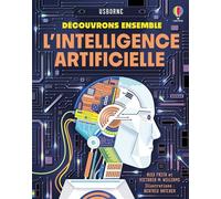 L'intelligence artificielle - Découvrons ensemble - Dès 7 ans - Alex Frith - Usborne - cartonné - Document jeunesse