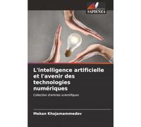 L'intelligence artificielle et l'avenir des technologies numériques: Collection d'articles scientifiques