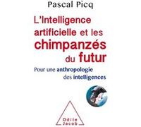 L'Intelligence artificielle et les chimpanzés du futur Pascal Picq (Auteur)