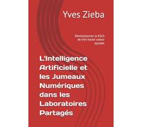 L'Intelligence Artificielle et les Jumeaux Numériques dans les Laboratoires Partagés: Révolutionner la R&D de très haute valeur ajoutée