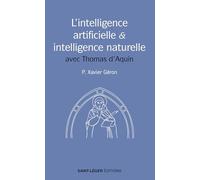 L'intelligence artificielle et l'intelligence naturelle: Avec Saint Thomas d'Aquin