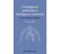 L'intelligence artificielle et l'intelligence naturelle Avec Thomas d'Aquin - Xavier Père Géron - Saint-Leger Eds - broché - Essai