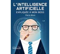 L'intelligence artificielle expliquée à mon boss