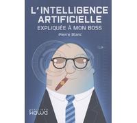 L'intelligence Artificielle Expliquée À Mon Boss