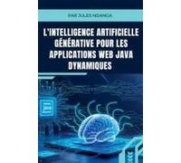 L'intelligence Artificielle Générative Pour Les Applications Web Java Dynamiques (French Edition)