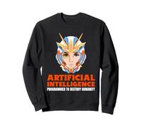 L'intelligence Artificielle (IA) programmée pour détruire l'humanité Sweatshirt