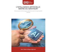 L'Intelligence Artificielle: Maître Ou Serviteur?