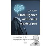 L'intelligence artificielle n'existe pas Luc Julia (Auteur)