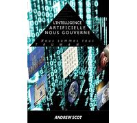 L'intelligence artificielle nous gouverne: Nous Sommes tous TRUMAN...